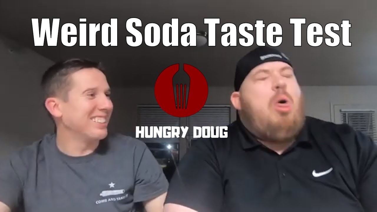 Weird Soda Taste Test - Hungry Doug